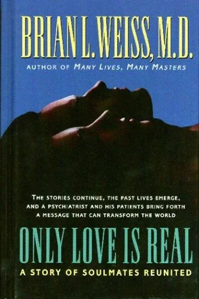 Only Love Is Real: A Story of Soulmates Reunited — dewey-133