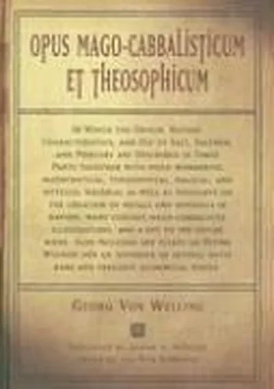 Opus Mago-Cabbalisticum Et Theosophicum: In Which the Origin, Nature, Characteristics, and Use of Salt, Sulfur and Mercury Are Described in Three Part — dewey-pub:Weiser Books