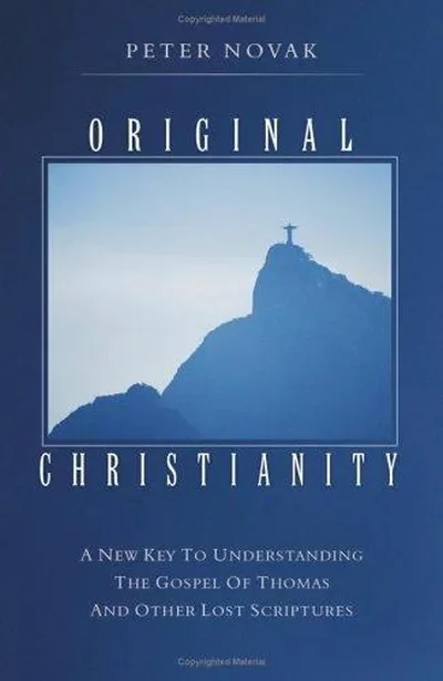 Original Christianity: A New Key to Understanding the Gospel of Thomas and Other Lost Scriptures — dewey-pub:Hampton Roads Publishing