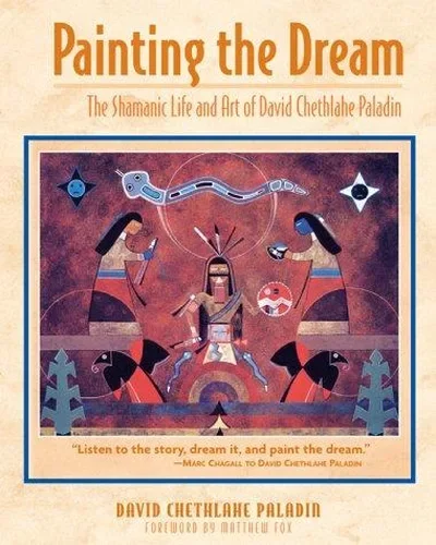 Painting the Dream: The Shamanic Life and Art of David Chethlahe Paladin — dewey-pub:Bear & Company
