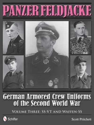 Panzer Feldjacke: German Armored Crew Uniforms of the Second World War - Vol.3: Ss-VT and Waffen-SS — dewey-pub:Schiffer