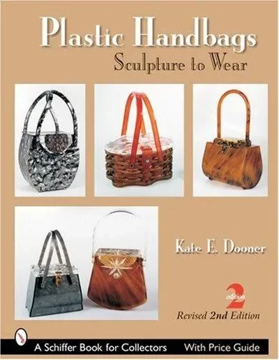 Plastic Handbags: Sculpture to Wear (Revised) Dooner, Kate E — dewey-pub:Schiffer