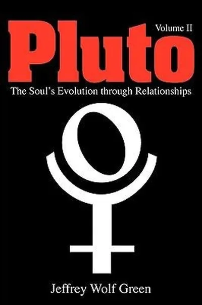 Pluto: The Soul's Evolution Through Relationships, Volume 2 (Revised)
