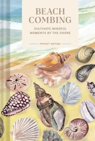 Pocket Nature Series: Beachcombing: Cultivate Mindful Moments by the Shore — dewey-pub:Chronicle Books