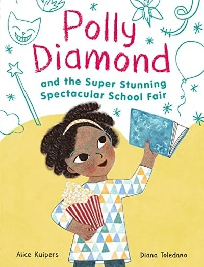 Polly Diamond and the Super Stunning Spectacular School Fair: Book 2 Kuipers, Alice — dewey-pub:Chronicle Books