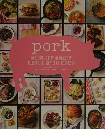 Pork: More Than 50 Heavenly Meals That Celebrate the Glory of Pig, Delicious Pig — dewey-pub:Chronicle Books