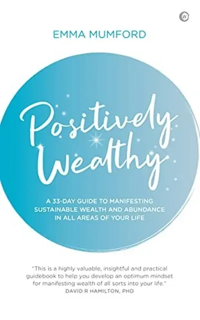 Positively Wealthy: A 33-Day Guide to Manifesting Sustainable Wealth and Abundance in All Areas of Your Life — dewey-pub:Watkins Publishing