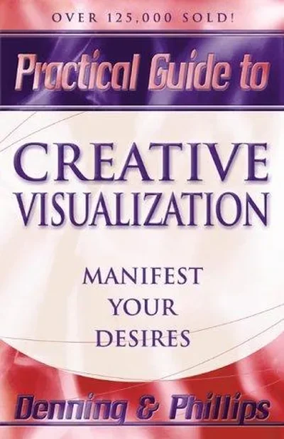 Practical Guide to Creative Visualization: Manifest Your Desires Denning, Melita — dewey-131