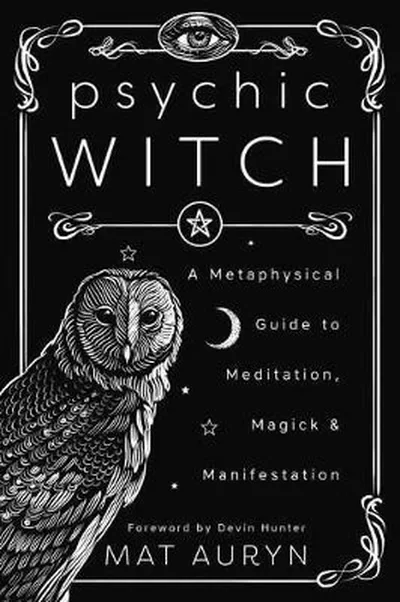 Psychic Witch: A Metaphysical Guide to Meditation, Magick & Manifestation Auryn, Mat — dewey-133