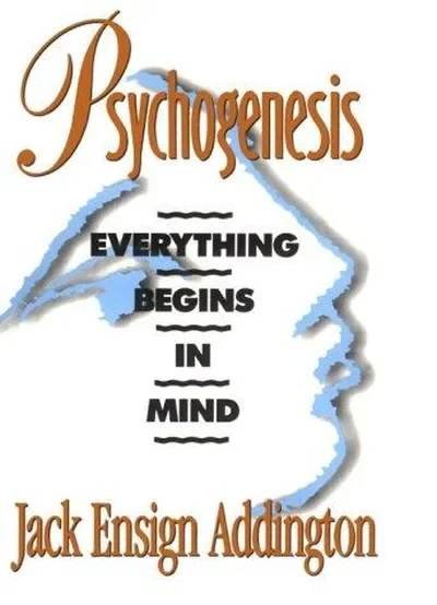 Psychogenesis: Everything Begins in Mind