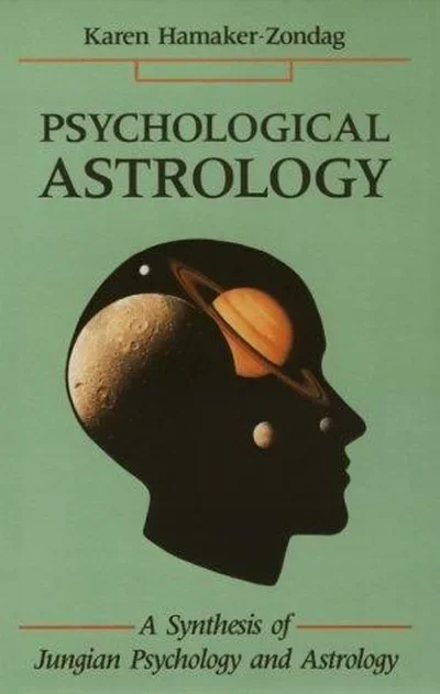 Psychological Astrology: A Synthesis of Jungian Psychology and Astrology Hamaker-Zondag, Karen — dewey-133
