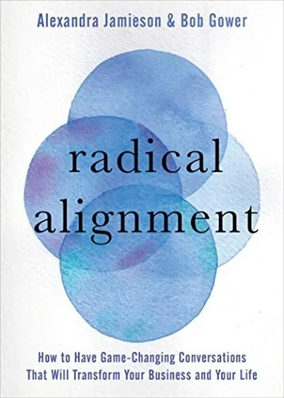 Radical Alignment: How to Have Game-Changing Conversations That Will Transform Your Business and Your Life — dewey-pub:Sounds True