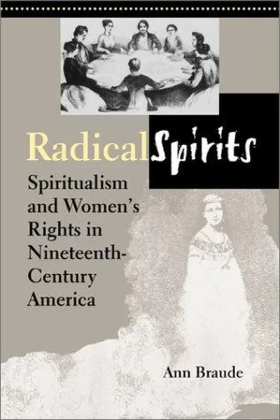 Radical Spirits, Second Edition: Spiritualism and Women's Rights in Nineteenth-Century America