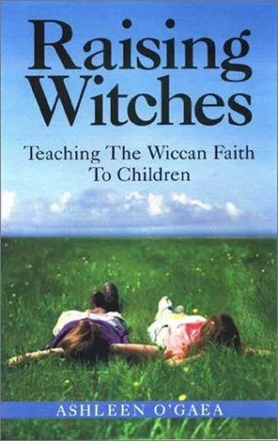 Raising Witches: Teaching the Wiccan Faith to Children — dewey-pub:New Page Books
