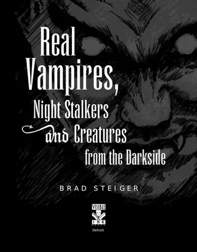 Real Vampires, Night Stalkers and Creatures from the Darkside - PGW Steiger, Brad
