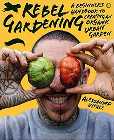 Rebel Gardening: A Beginner's Handbook to Organic Urban Gardening — dewey-pub:Watkins Publishing