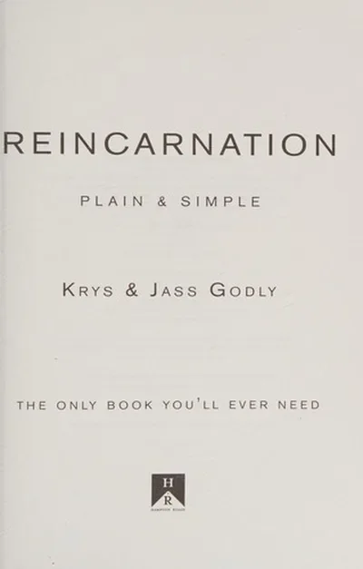 Reincarnation Plain & Simple: The Only Book You'll Ever Need Godly, Krys