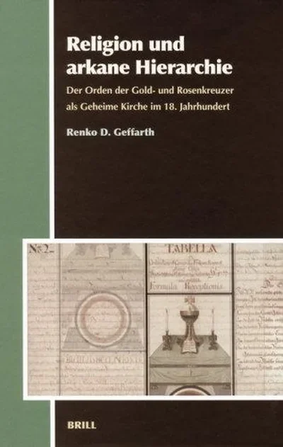 Religion Und Arkane Hierarchie: Der Orden Der Gold- Und Rosenkreuzer ALS Geheime Kirche Im 18. Jahrhundert - Ingram Academic Geffarth, Renko
