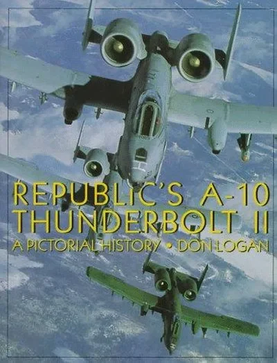 Republic's A-10 Thunderbolt II: A Pictorial History — dewey-pub:Schiffer