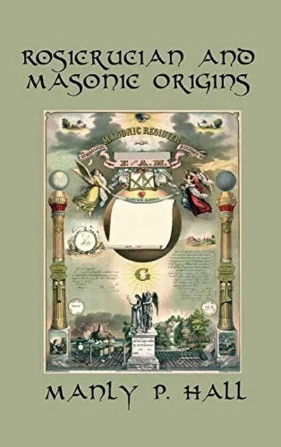 Rosicrucian and Masonic Origins: A Study of Rosicrucianism and Freemasonry
