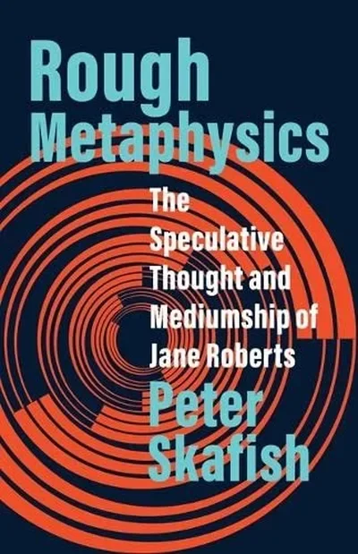 Rough Metaphysics: The Speculative Thought and Mediumship of Jane Roberts — dewey-133