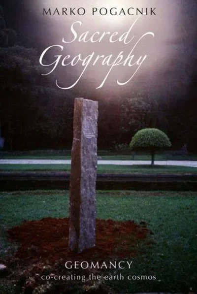 Sacred Geography: Geomancy: Co-Creating the Earth Cosmos