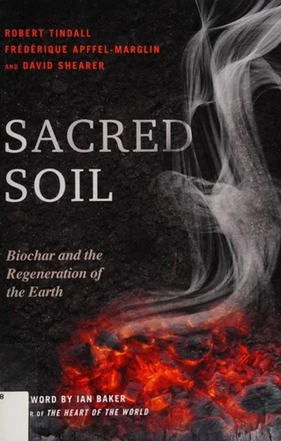 Sacred Soil: Biochar and the Regeneration of the Earth — dewey-pub:North Atlantic Books