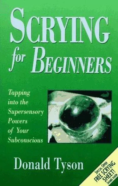 Scrying for Beginners: Use Your Unconscious Mind to See Beyond the Senses Tyson, Donald — dewey-133