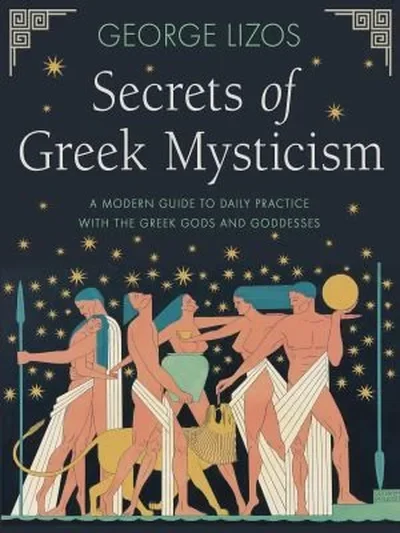 Secrets of Greek Mysticism: A Modern Guide to Daily Practice with the Greek Gods and Goddesses — dewey-133