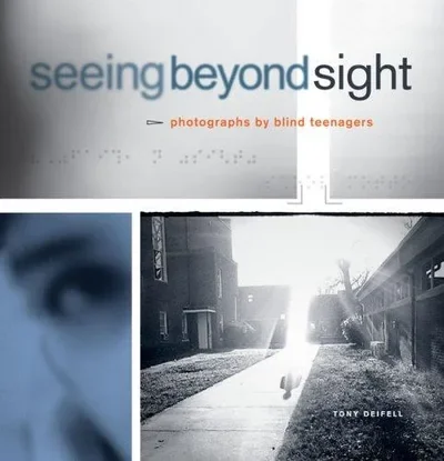 Seeing Beyond Sight: Photographs by Blind Teenagers — dewey-pub:Chronicle Books