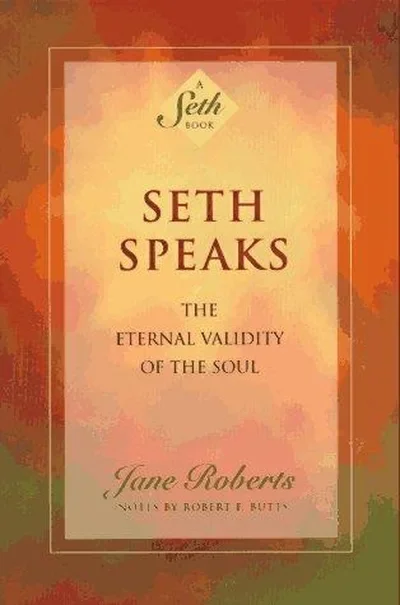 Seth Speaks: The Eternal Validity of the Soul (Revised) - PGW Roberts, Jane
