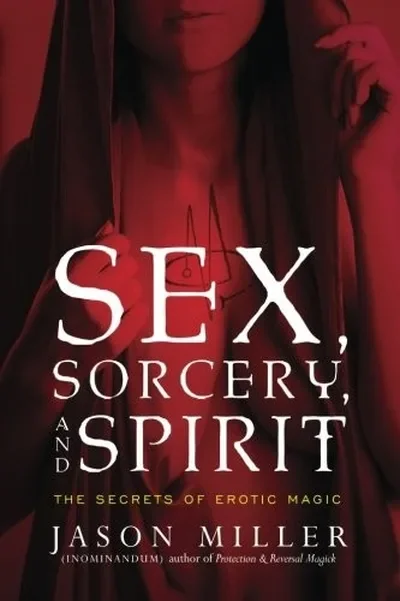 Sex, Sorcery, and Spirit: The Secrets of Erotic Magic — dewey-133