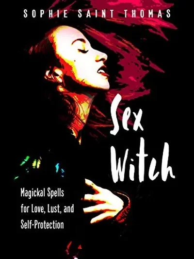 Sex Witch: Magickal Spells for Love, Lust, and Self-Protection — dewey-133
