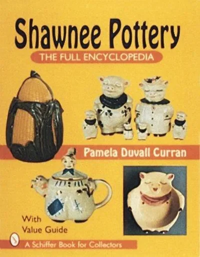 Shawnee Pottery: The Full Encyclopedia Curran, Pam — dewey-pub:Schiffer