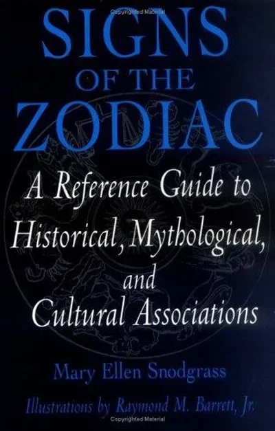 Signs of the Zodiac: A Reference Guide to Historical, Mythological, and Cultural Associations Snodgrass, Mary Ellen