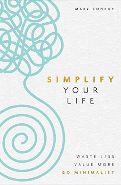 Simplify Your Life: Waste Less, Value More, Go Minimalist — dewey-pub:Hay House