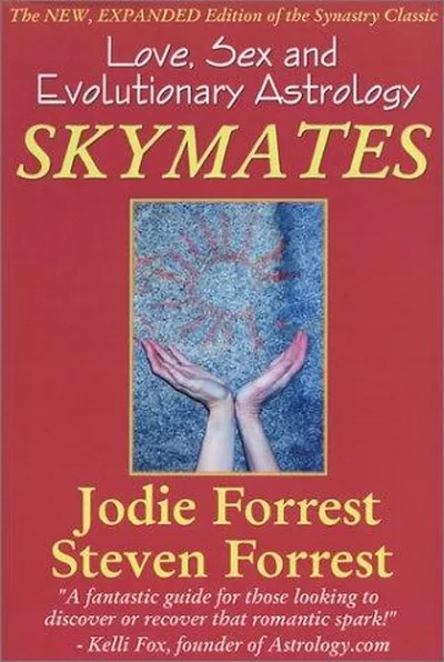Skymates: Love, Sex and Evolutionary Astrology (Rev and Expanded) Forrest, Steven