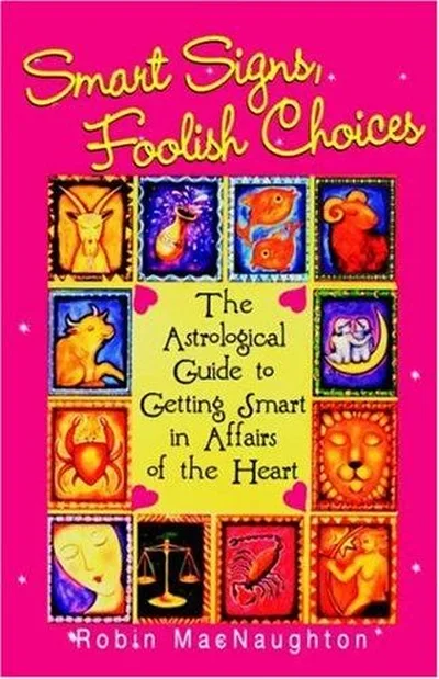 Smart Signs, Foolish Choices: The Astrological Guide to Getting Smart in Affairs of the Heart — dewey-133