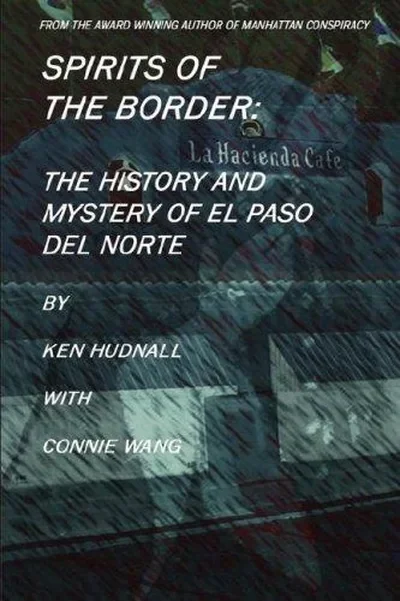 Spirits of the Border: The History and Mystery of El Paso Del Norte — dewey-133