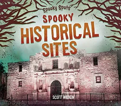 Spooky Historical Sites Wilken, Scott — dewey-133