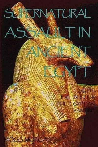 Supernatural Assault in Ancient Egypt: Seth, Evil Sleep & the Egyptian Vampire (Revised)