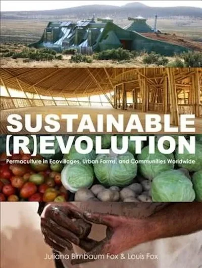 Sustainable Revolution: Permaculture in Ecovillages, Urban Farms, and Communities Worldwide — dewey-pub:North Atlantic Books