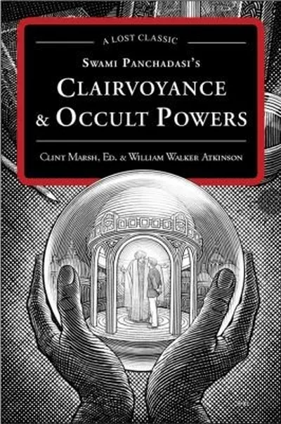 Swami Panchadasi's Clairvoyance & Occult Powers: A Lost Classic — dewey-pub:Weiser Books