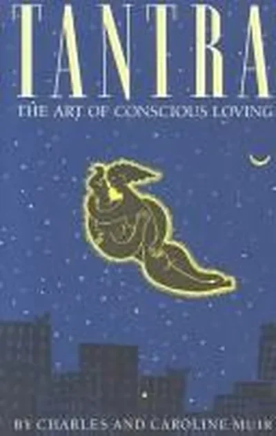 Tantra: The Art of Conscious Loving: 25th Anniversary Edition — dewey-131