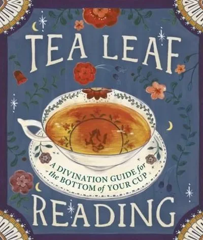 Tea Leaf Reading: A Divination Guide for the Bottom of Your Cup Fairchild, Dennis