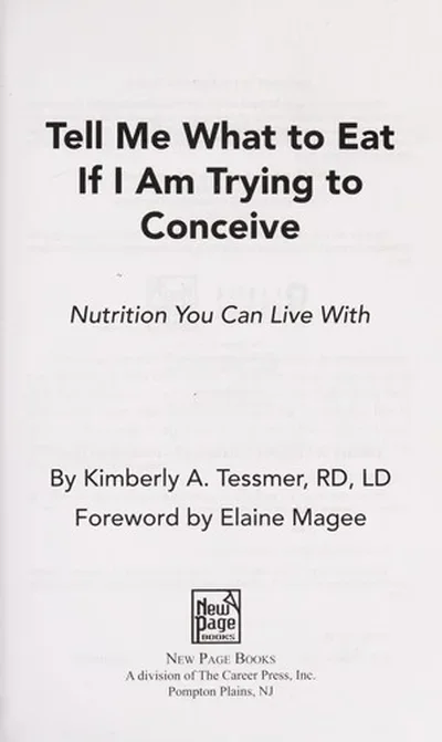 Tell Me What to Eat If I Am Trying to Conceive: Nutrition You Can Live with Tessmer, Kimberly A — dewey-pub:New Page Books