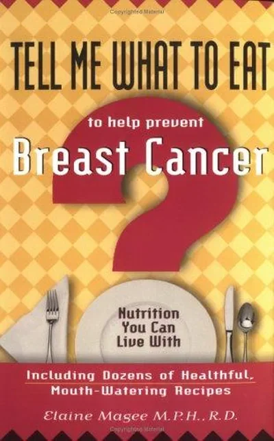 Tell Me What to Eat to Help Prevent Breast Cancer: Nutrition You Can Live with — dewey-pub:New Page Books