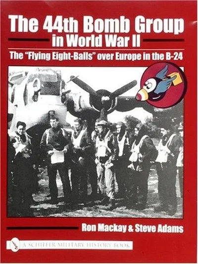 The 44th Bomb Group in World War II: The "Flying Eight-Balls" Over Europe in the B-24 — dewey-pub:Schiffer