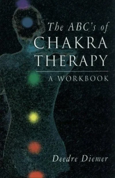 The Abc's of Chakra Therapy: A Workbook — dewey-pub:Weiser Books