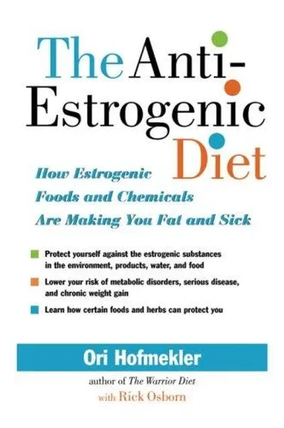 The Anti-Estrogenic Diet: How Estrogenic Foods and Chemicals Are Making You Fat and Sick — dewey-pub:North Atlantic Books